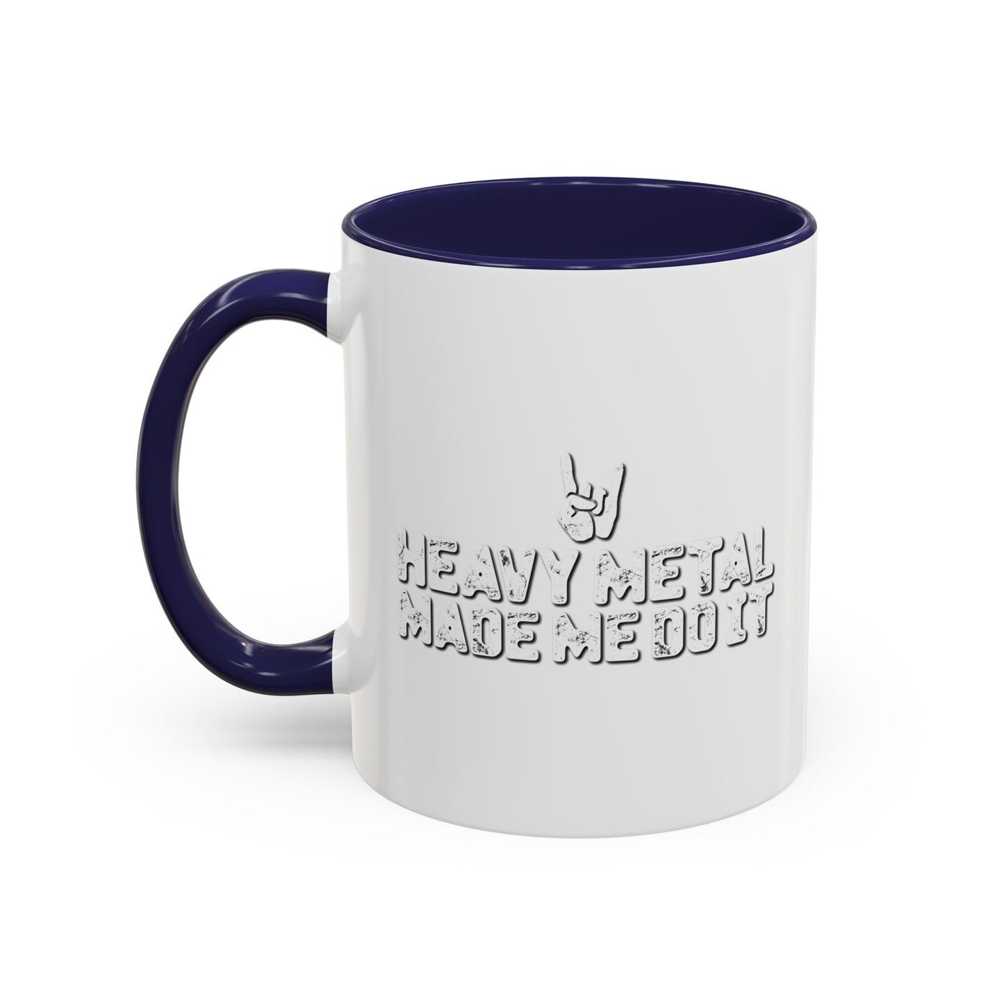 HEAVY METAL MADE ME DO IT Accent BiColor Funny Sarcastic Mug