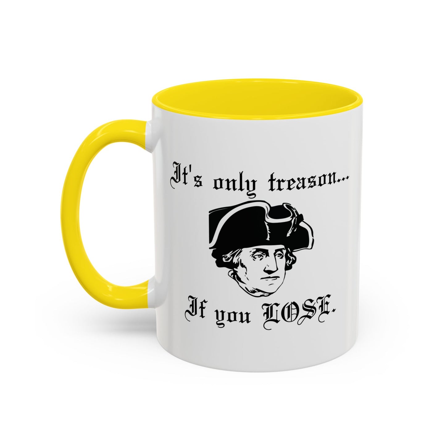 ITS ONLY TREASON IF YOU LOSE Accent BiColor Funny Sarcastic Mug