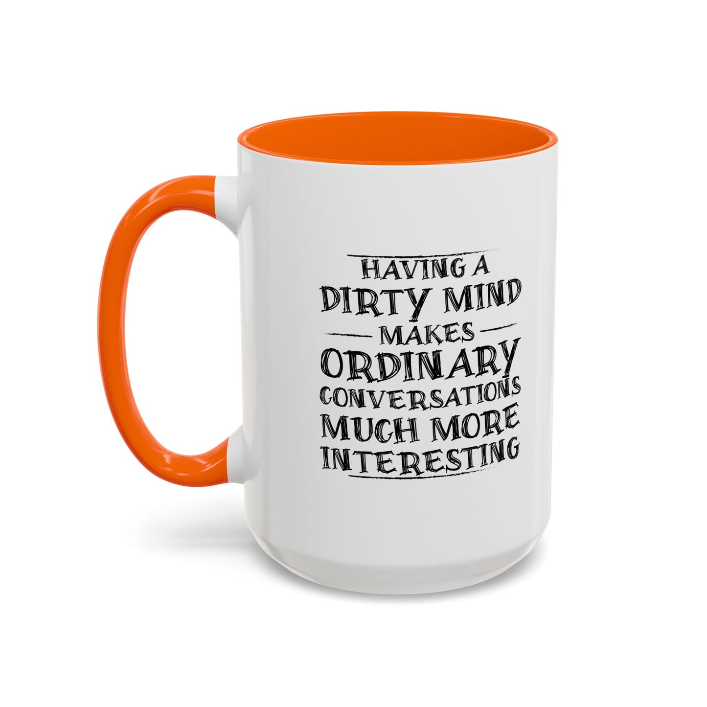 HAVING A DIRTY MIND Accent BiColor Funny Sarcastic Mug