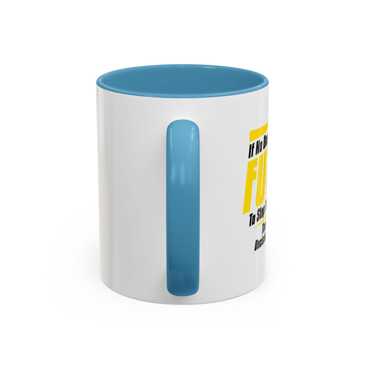 HOW BAD OF A DECISION CAN IT REALLY BE Accent BiColor Funny Sarcastic Mug