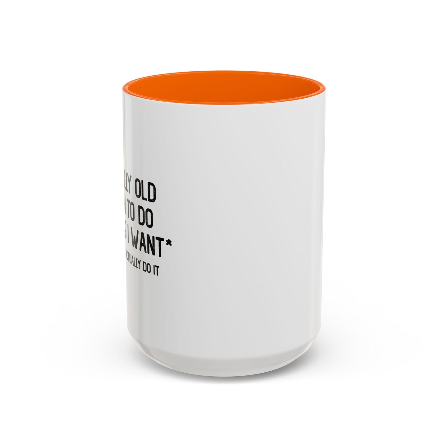 OLD ENOUGH TO DO ANYTHING I WANT Accent BiColor Funny Sarcastic Mug