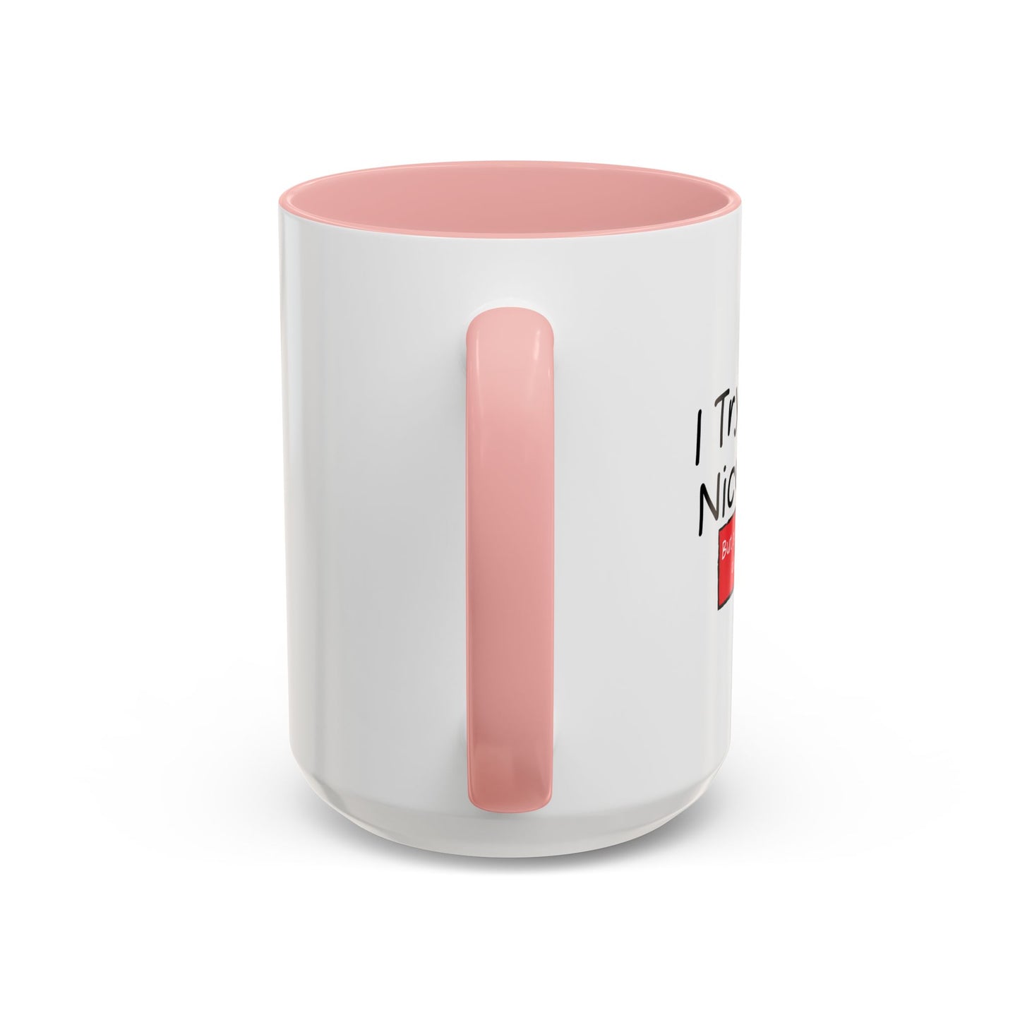 I TRY TO BE A NICE PERSON Accent BiColor Funny Sarcastic Mug