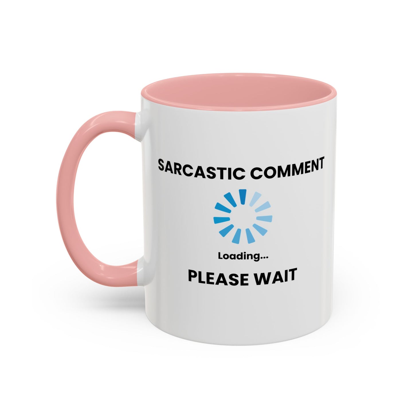 SARCASTIC COMMENT LOADING PLEASE WAIT Accent BiColor Funny Sarcastic Mug