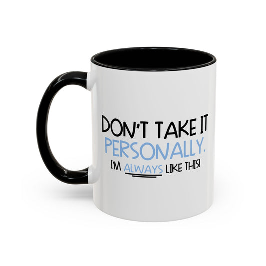 DON'T TAKE IT PERSONALLY Accent BiColor Funny Sarcastic Mug