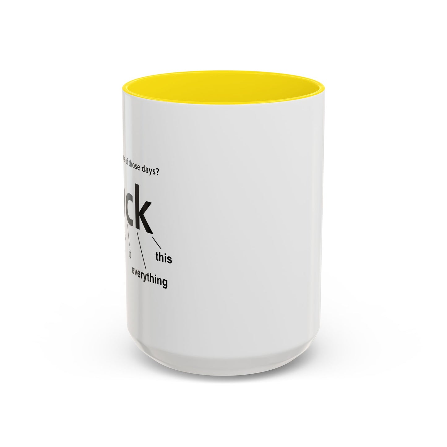 EVER HAVE ONE OF THESE DAYS? Accent BiColor Funny Sarcastic Mug