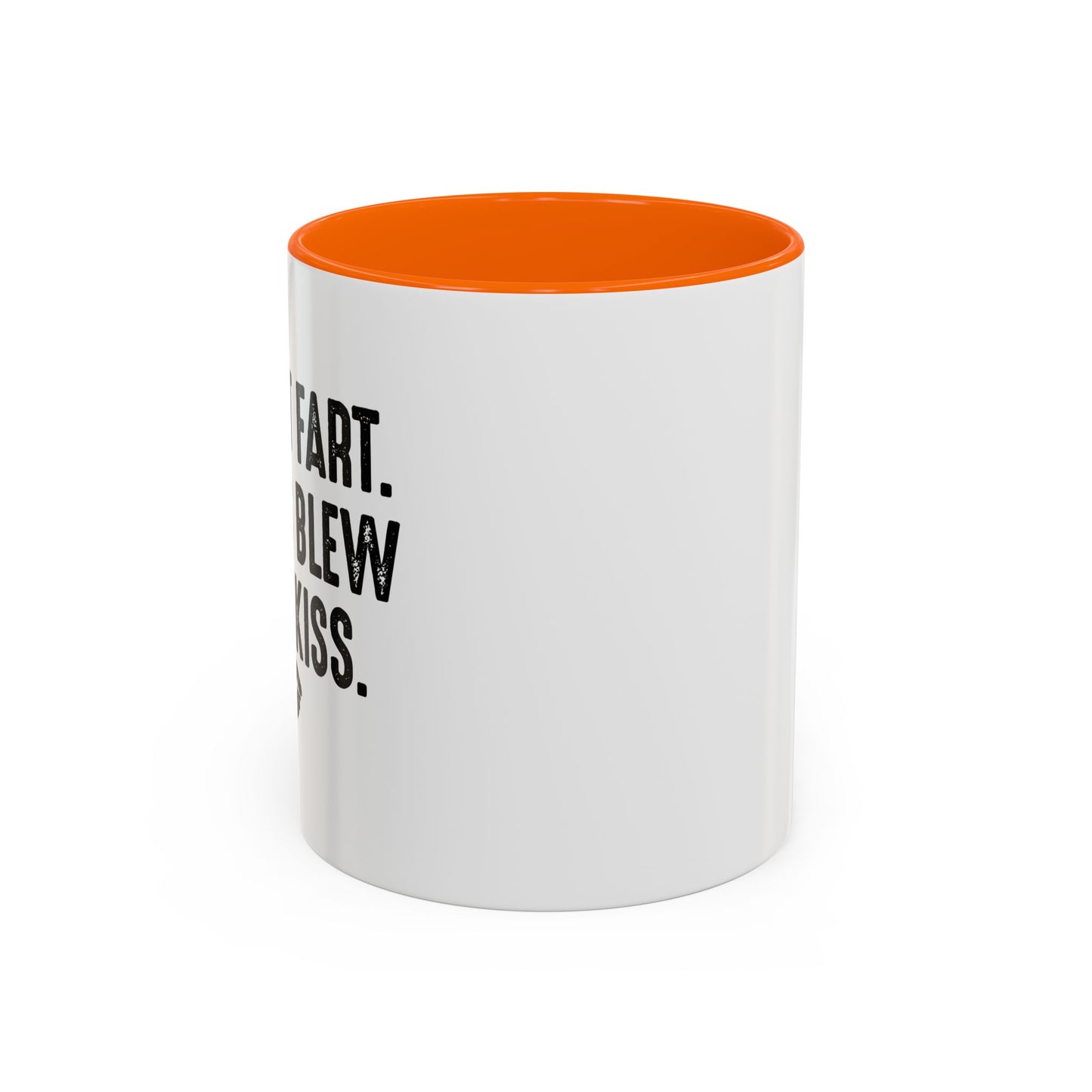 MY ASS BLEW YOU A KISS Accent BiColor Funny Sarcastic Mug