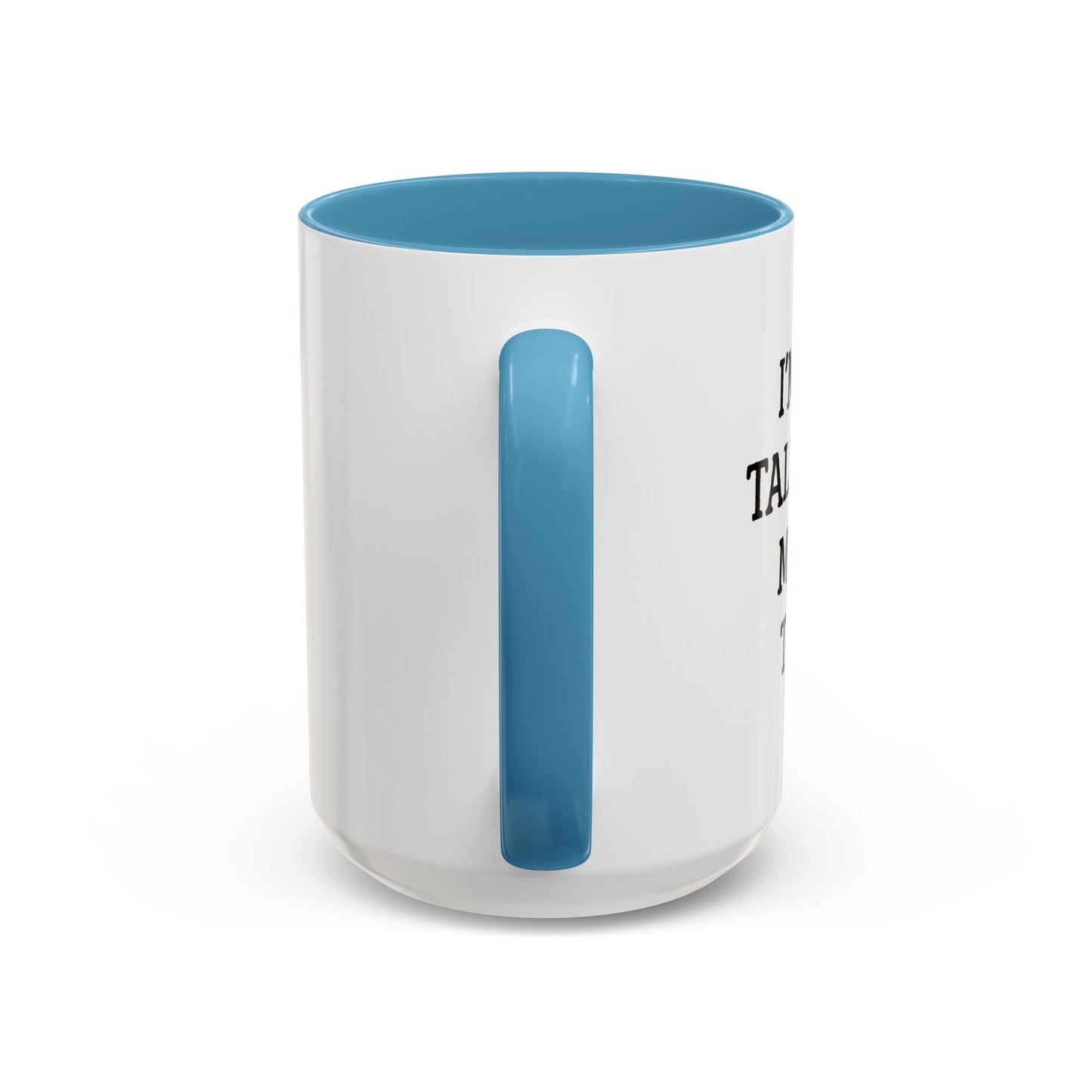 I'M ONLY TALKING TO MY CAT TODAY. Accent BiColor Funny Sarcastic Mug