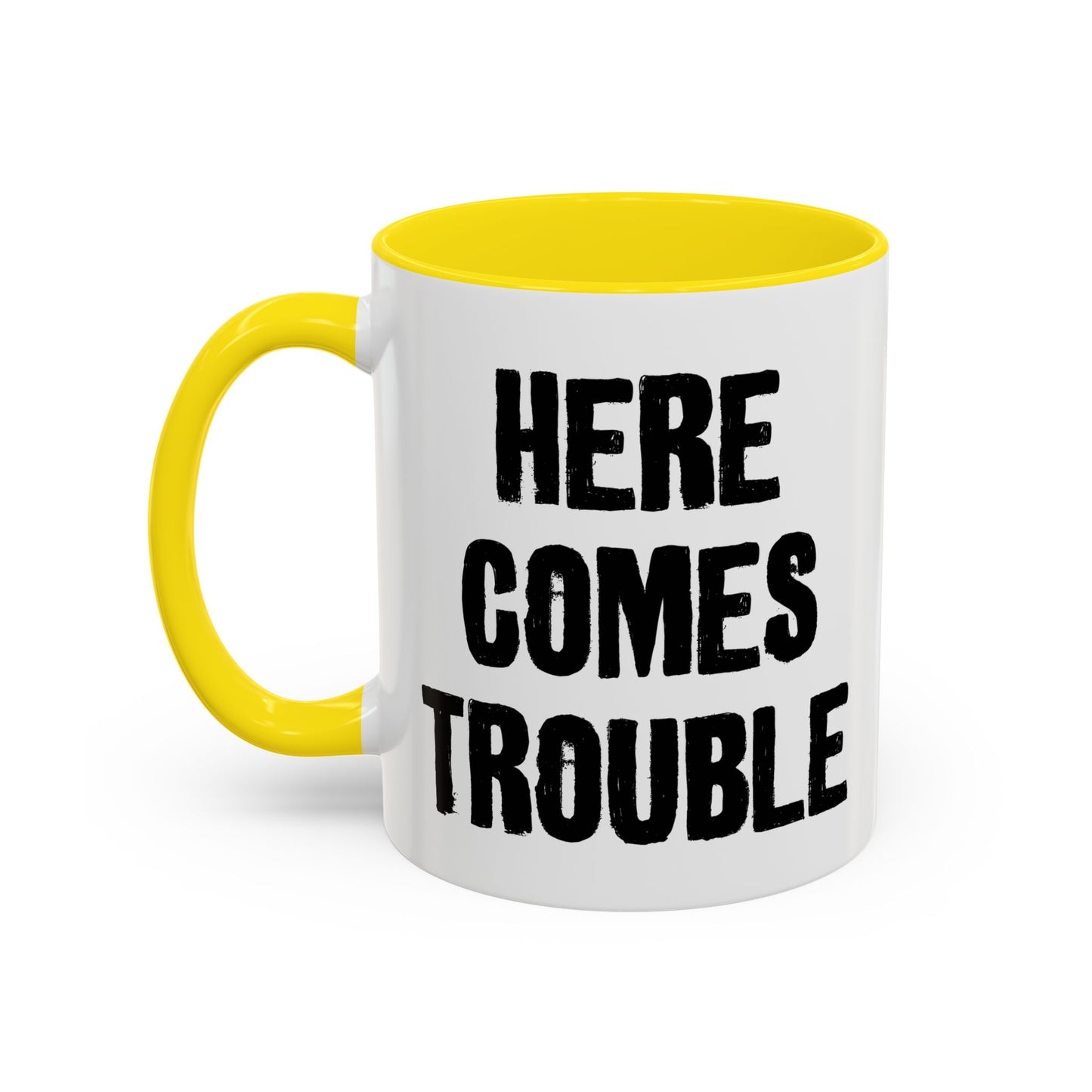 HERE COMES TROUBLE Accent BiColor Funny Sarcastic Mug