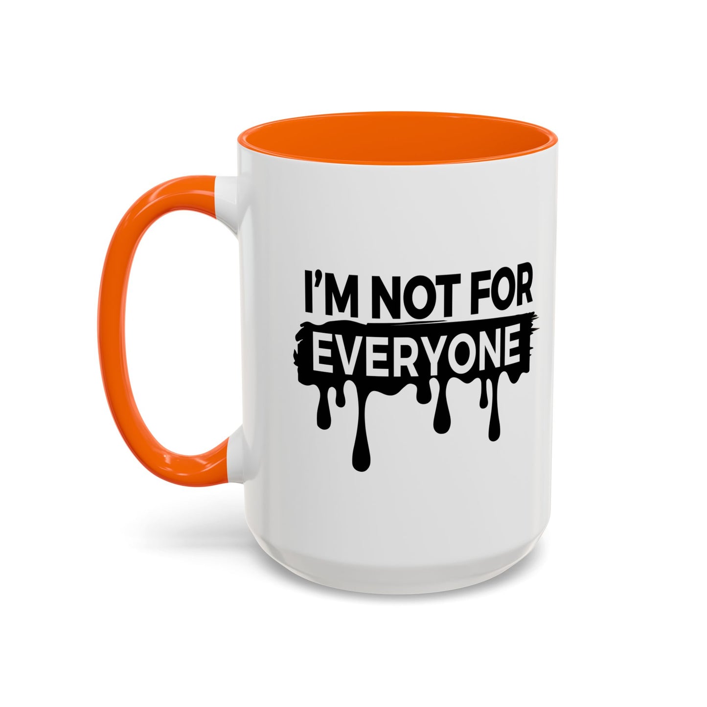 I'M NOT FOR EVERYONE Accent BiColor Funny Sarcastic Mug