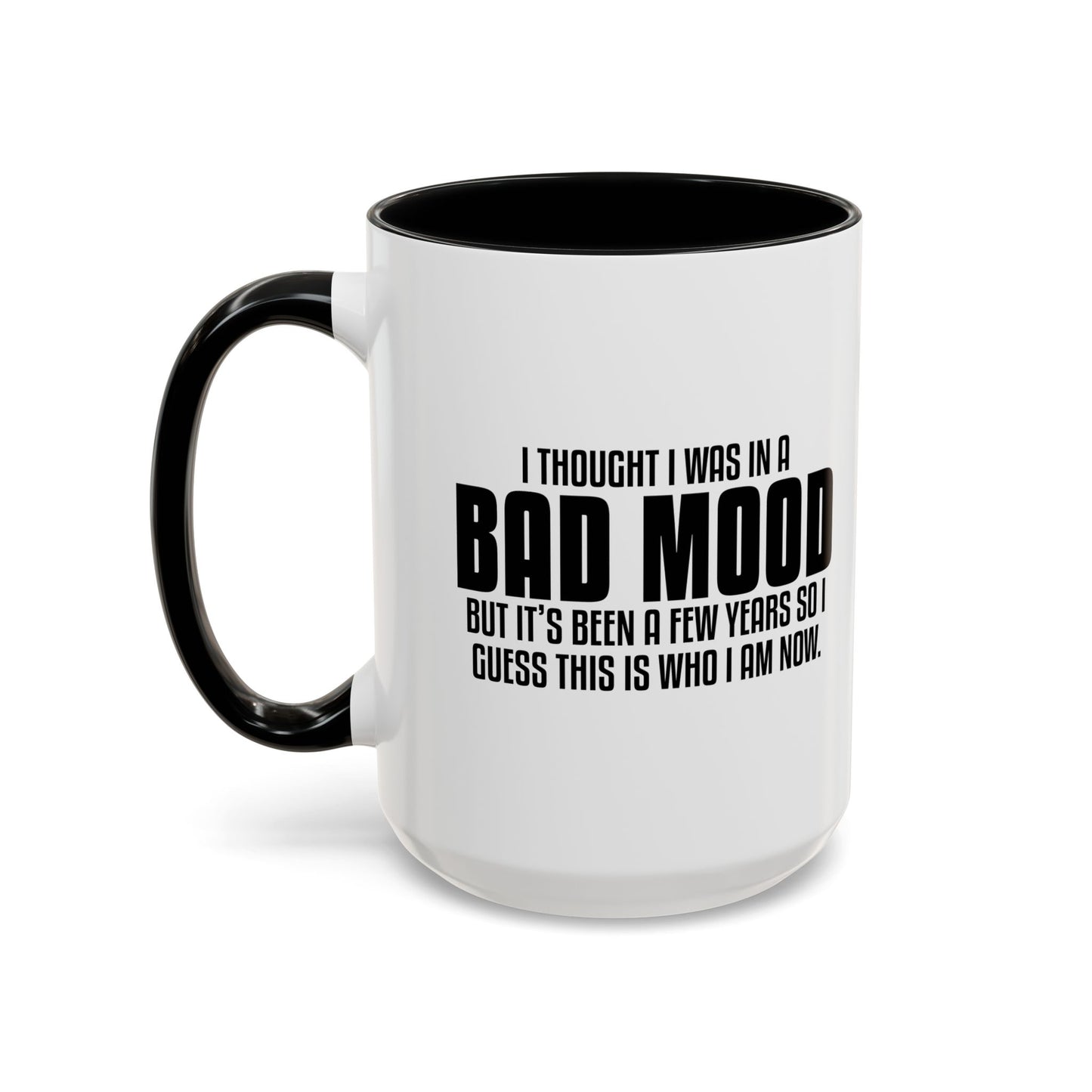 I THOUGHT I WAS IN A BAD MOOD Accent BiColor Funny Sarcastic Mug