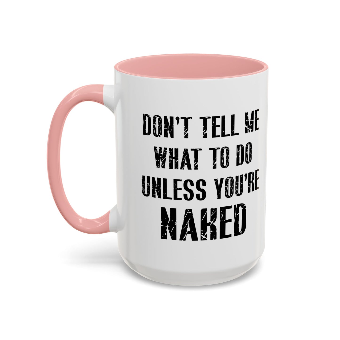 DON'T TELL ME WHAT TO DO Accent BiColor Funny Sarcastic Mug