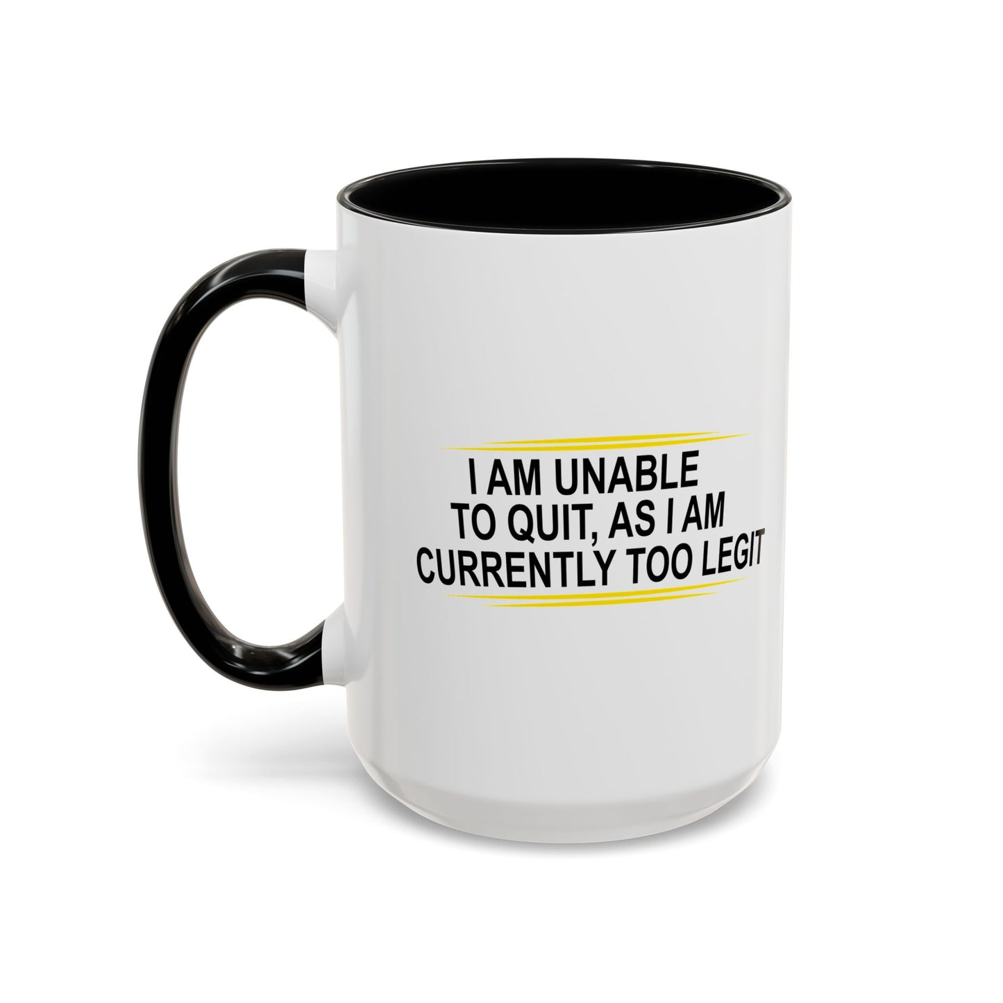 I AM UNABLE TO QUIT Accent BiColor Funny Sarcastic Mug