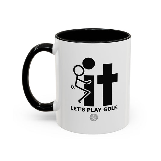 LET’S PLAY GOLF. Accent BiColor Funny Sarcastic Mug