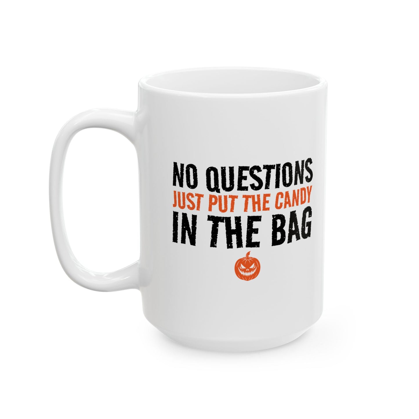 JUST PUT THE CANDY IN THE BAG Funny Sarcastic White Mug