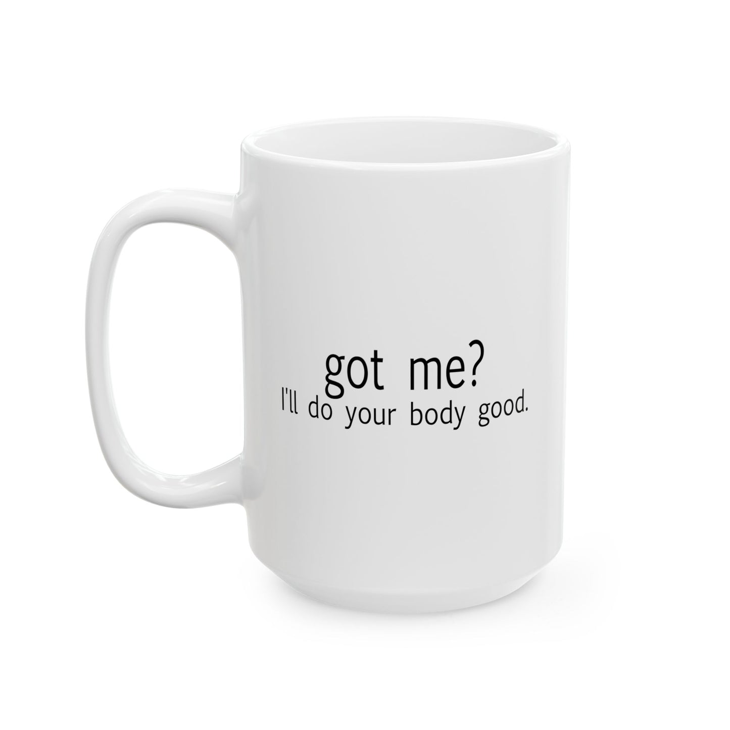 GOT ME? Funny Sarcastic Mug