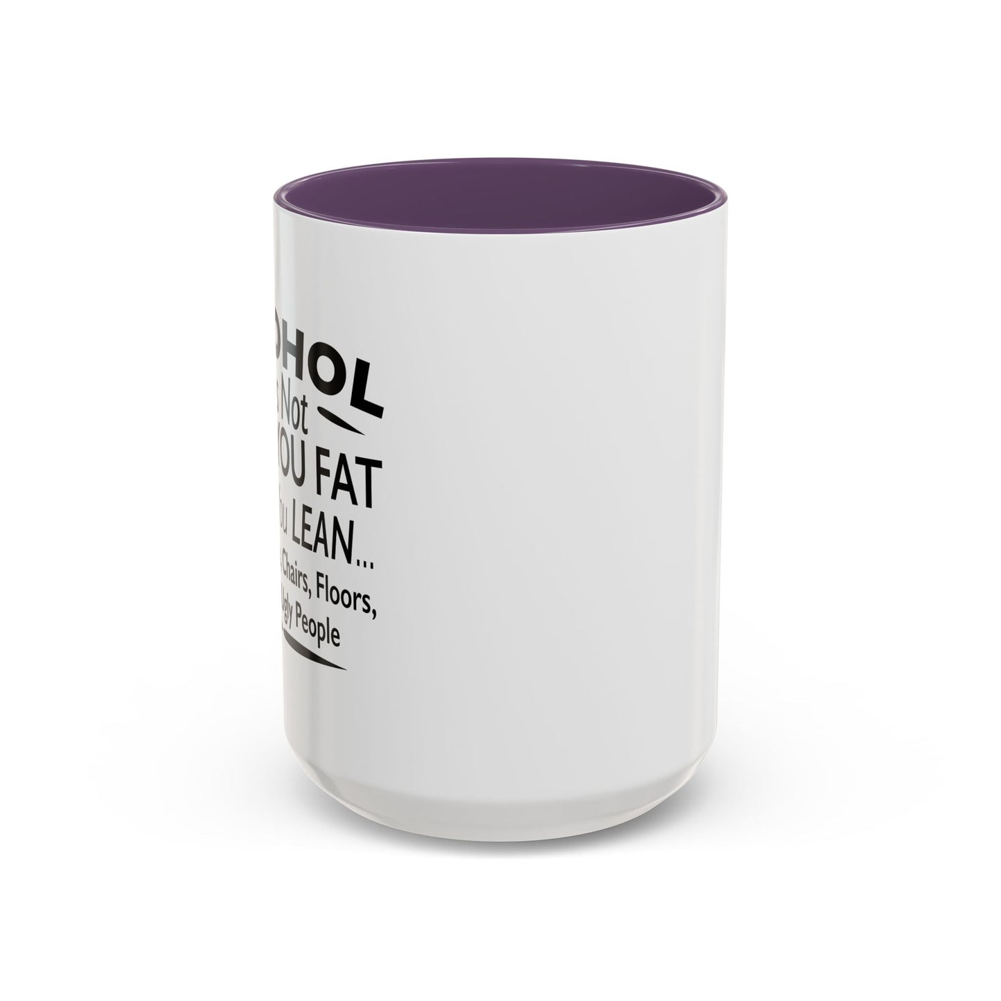 ALCOHOL DOESN'T MAKE YOU FAT Accent BiColor Funny Sarcastic Mug