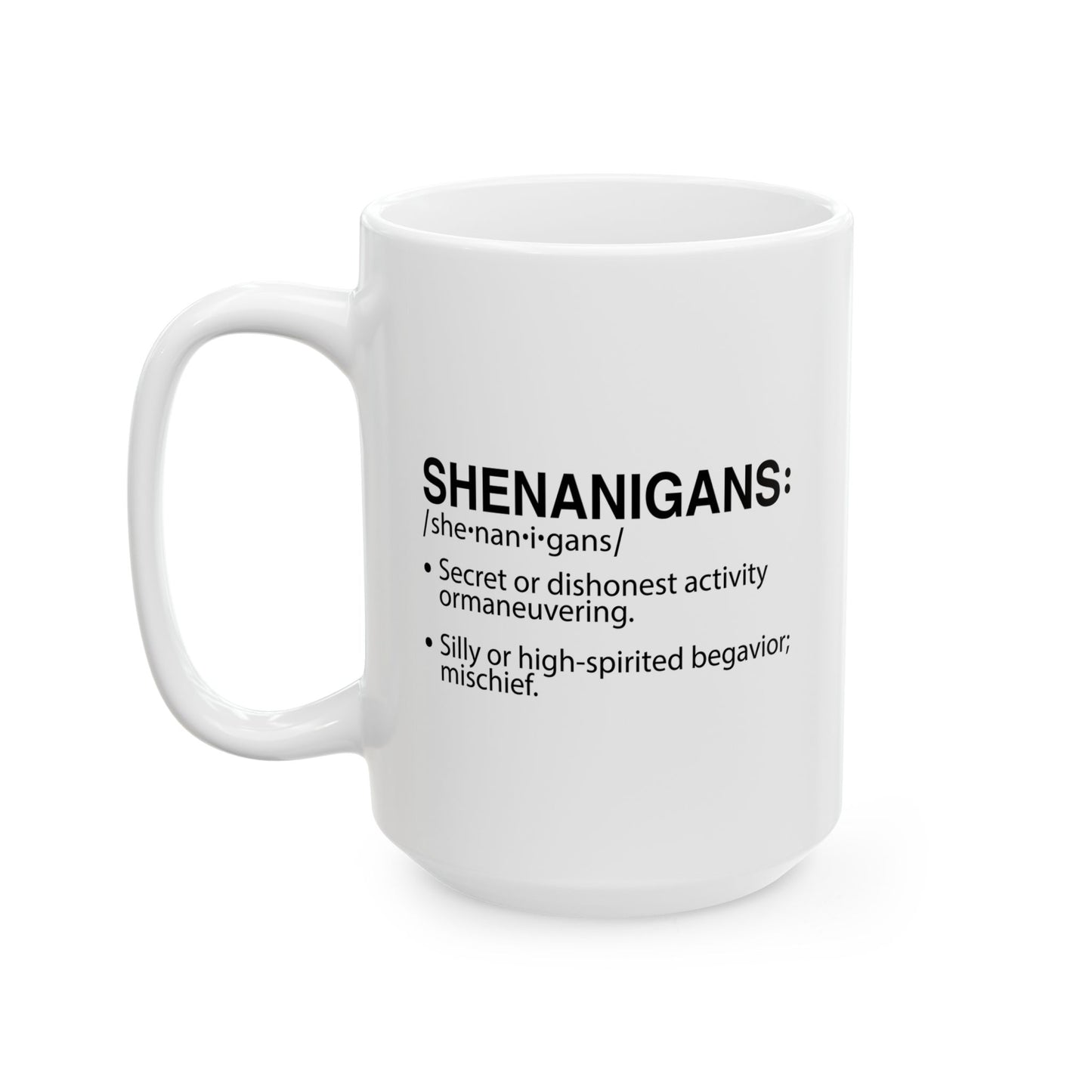 SHENANIGANS FUNNY SARCASTIC WHITE MUG