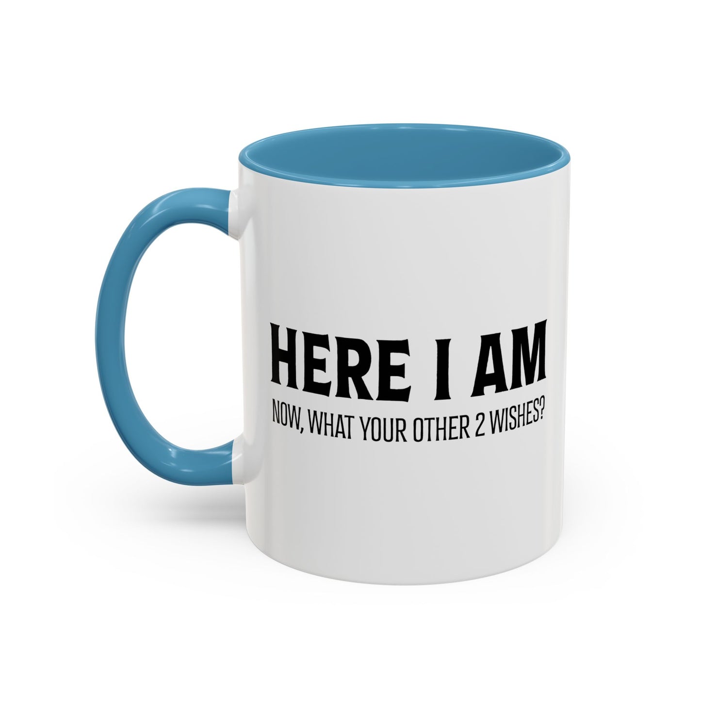 HERE I AM Accent BiColor Funny Sarcastic Mug