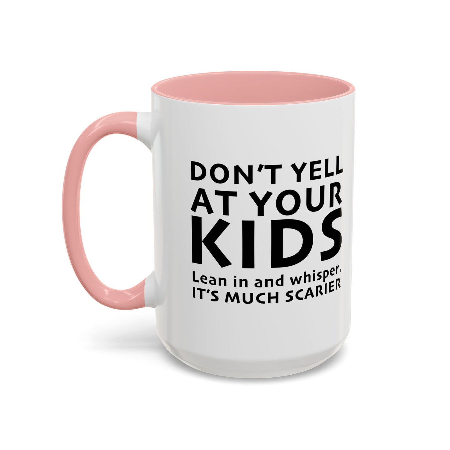 DON'T YELL AT YOUR KIDS Accent BiColor Funny Sarcastic Mug