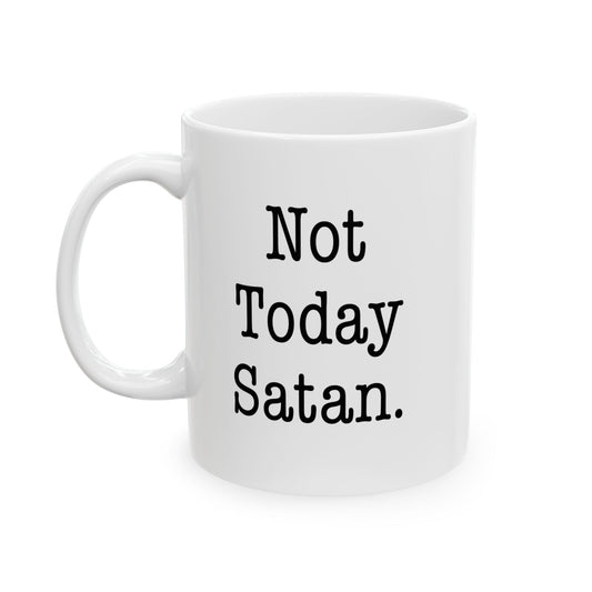 NOT TODAY SATAN FUNNY SARCASTIC MUG