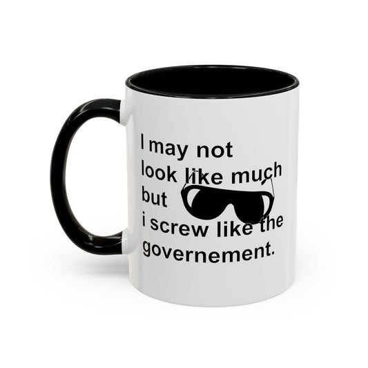 I SCREW GOVERNMENT Accent BiColor Funny Sarcastic Mug