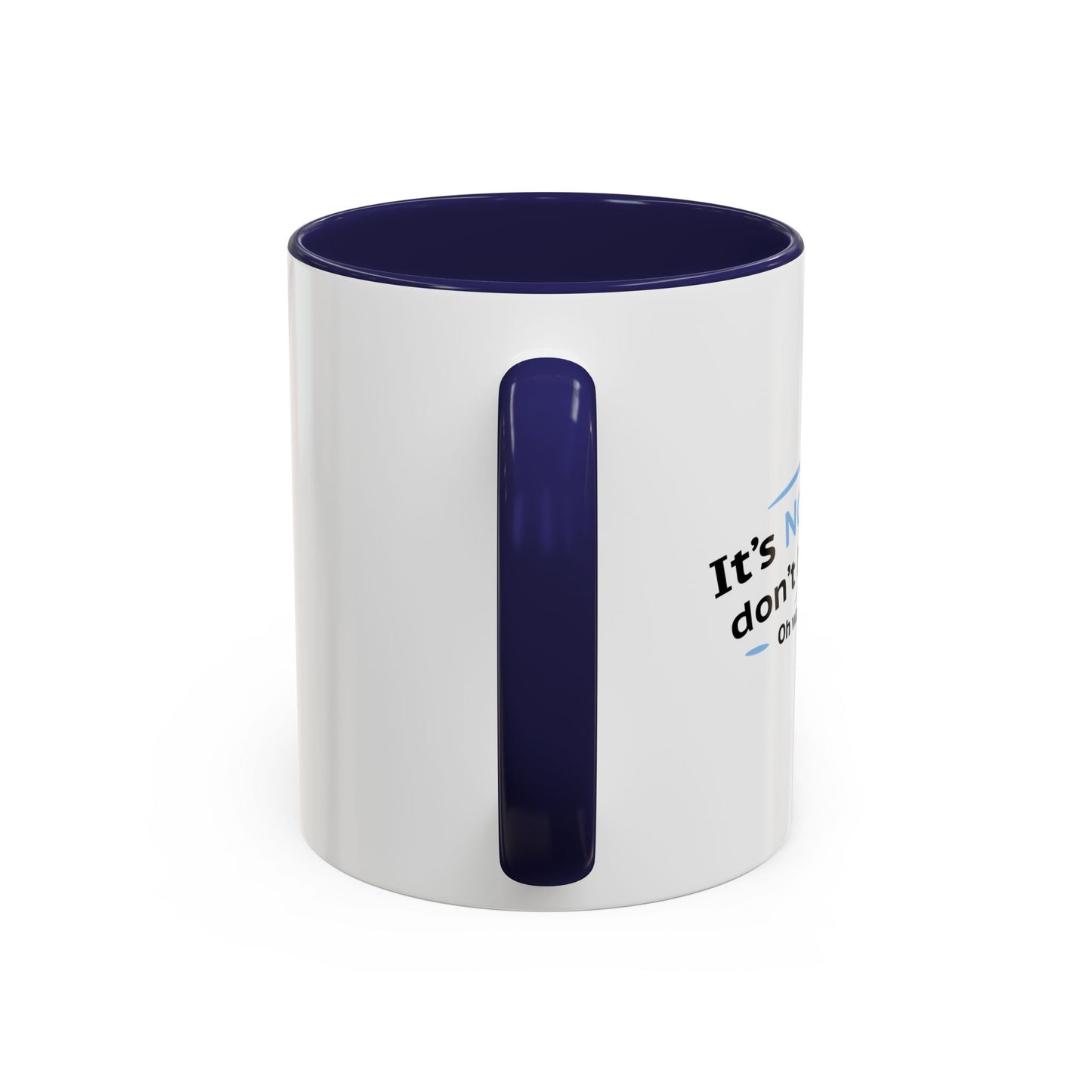 ITS NOT LIKE I DON'T LIKE YOU Accent BiColor Funny Sarcastic Mug