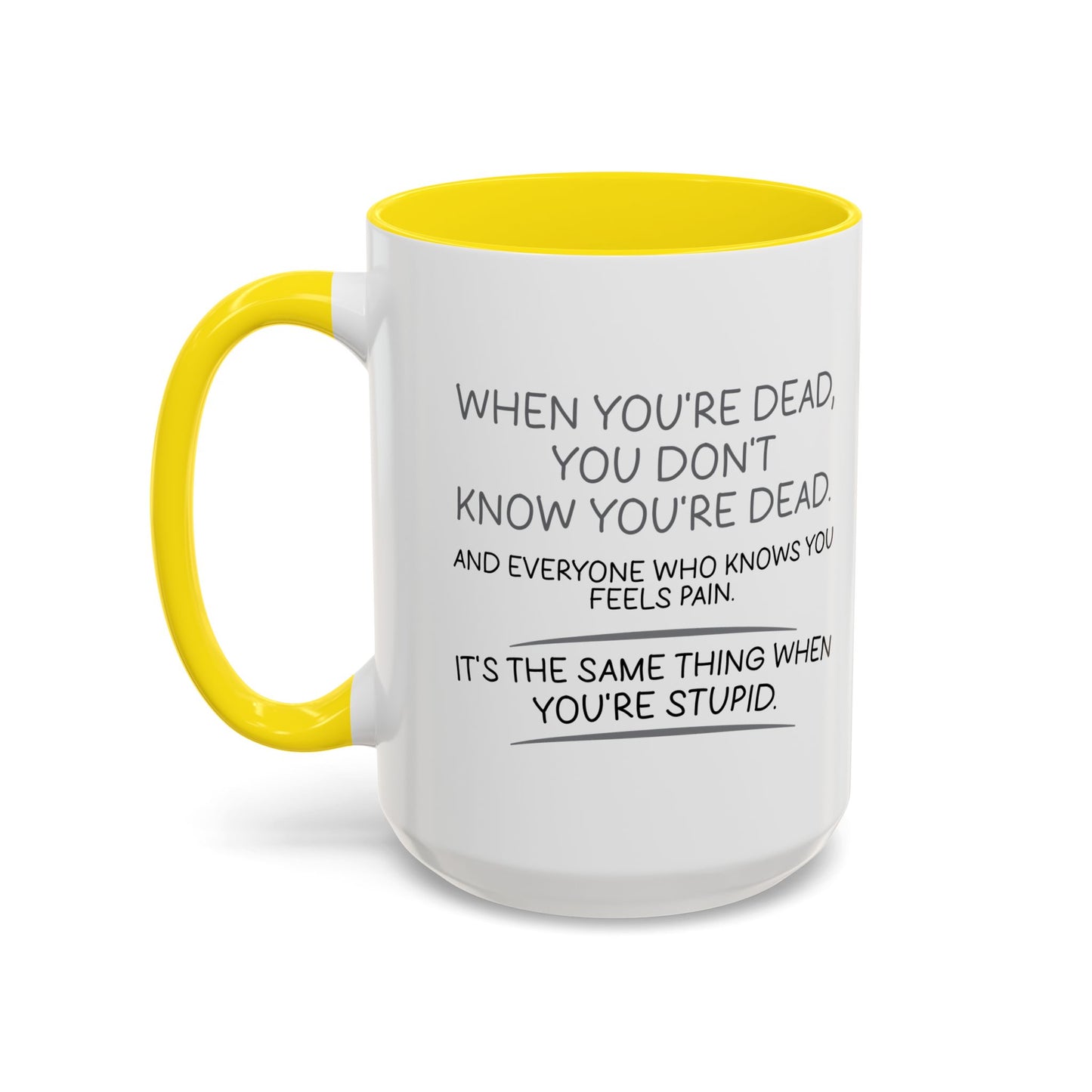 WHEN YOU'RE DEAD Accent BiColor Funny Sarcastic Mug