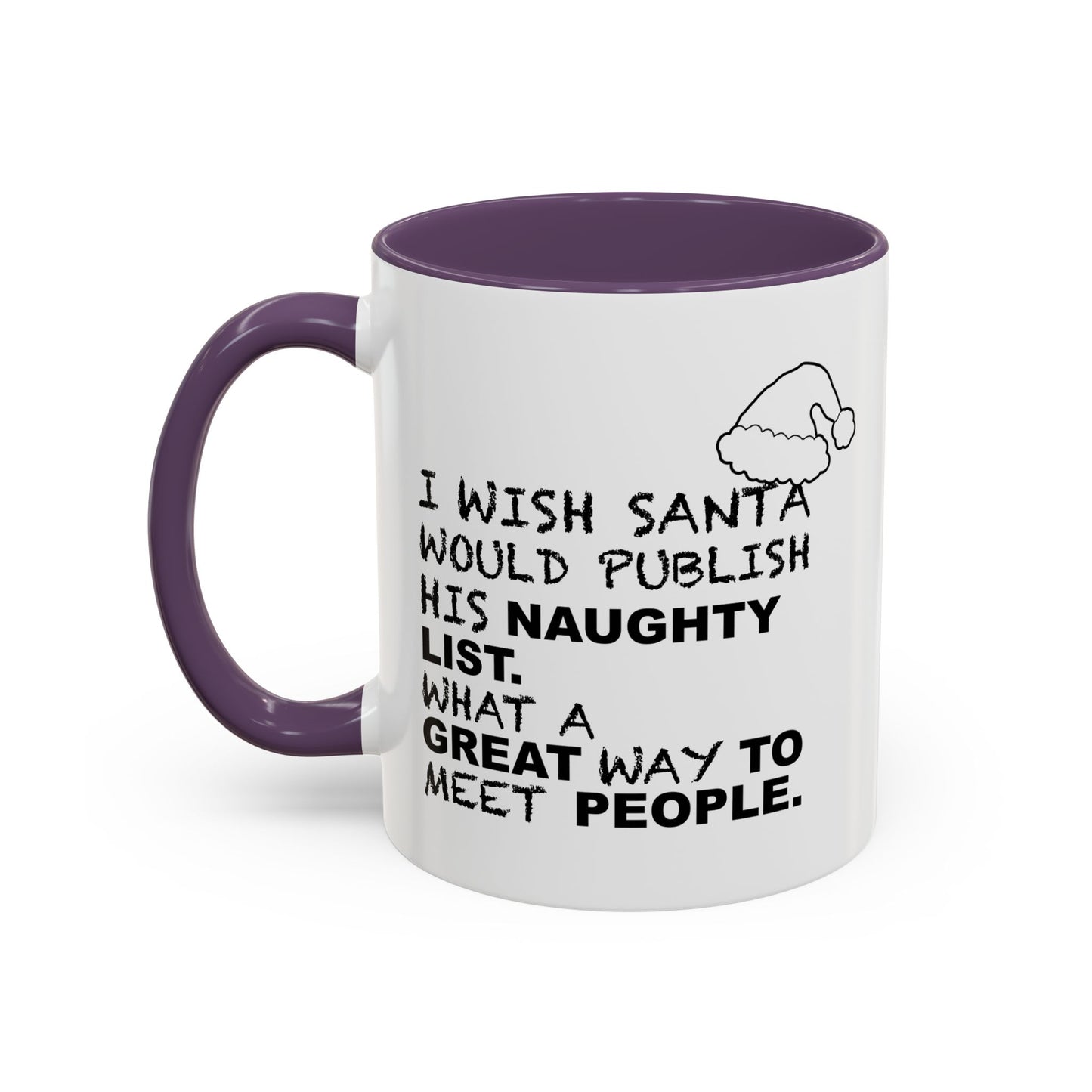 I WISH SANTA WOULD PUBLISH HIS NAUGHTY LIST Accent BiColor Funny Sarcastic Mug