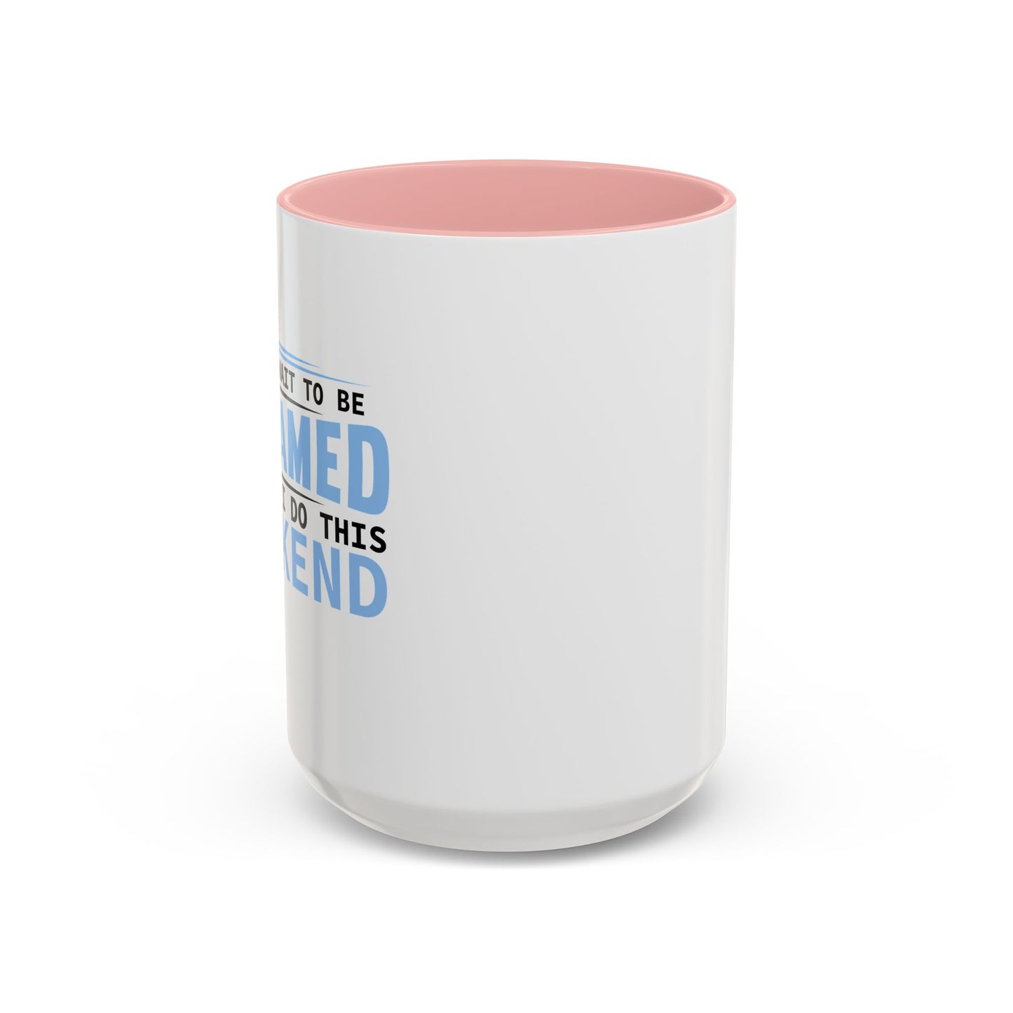 CAN'T WAIT TO BE ASHAMED Accent BiColor Funny Sarcastic Mug