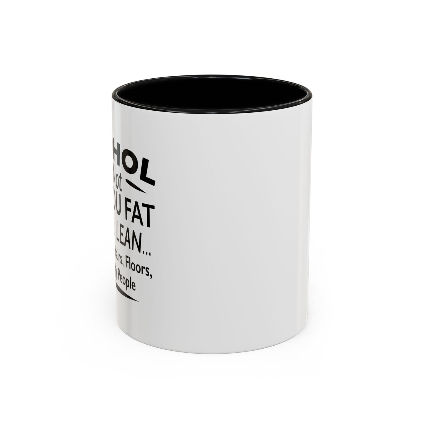 ALCOHOL DOESN'T MAKE YOU FAT Accent BiColor Funny Sarcastic Mug