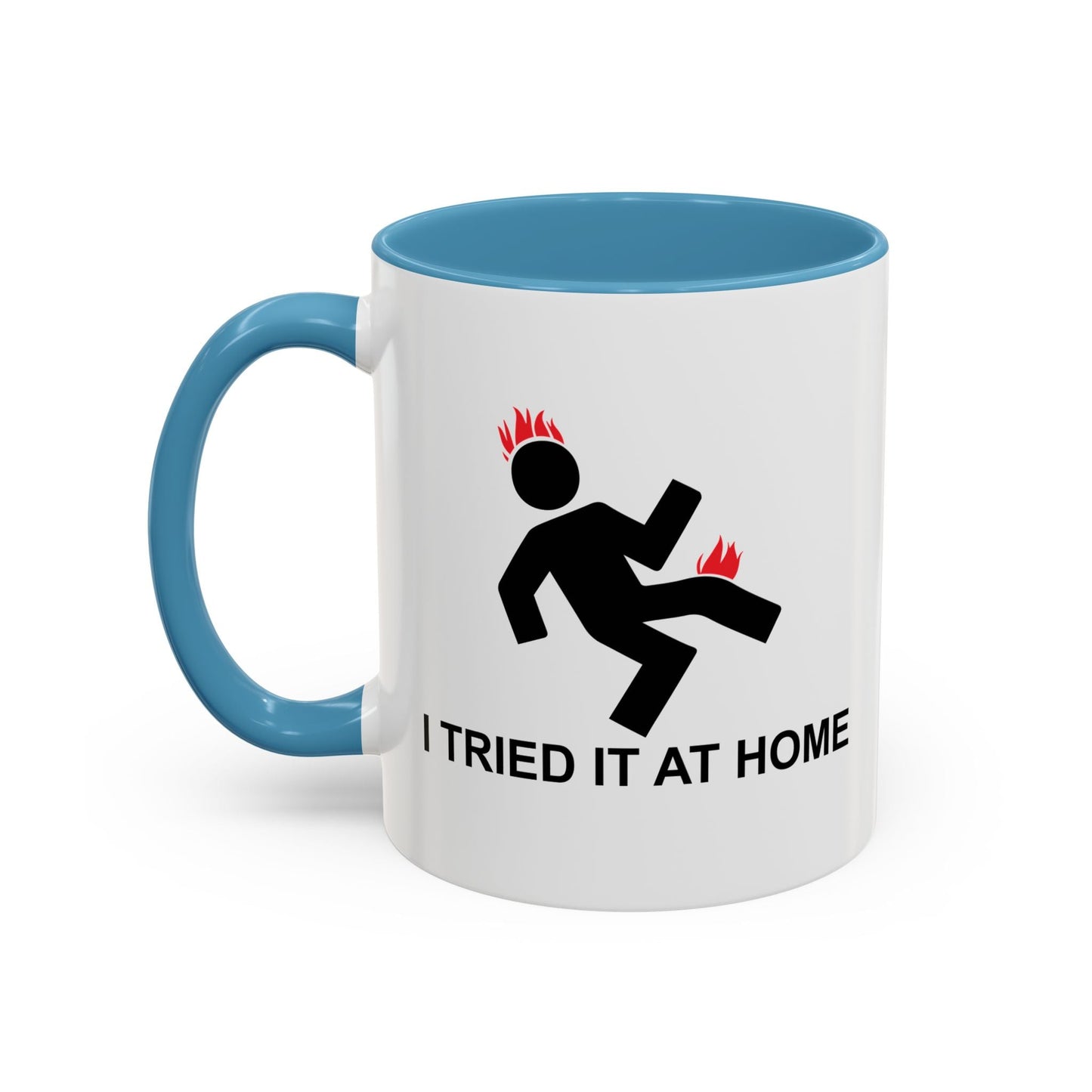 I TRIED IT AT HOME Accent BiColor Funny Sarcastic Mug