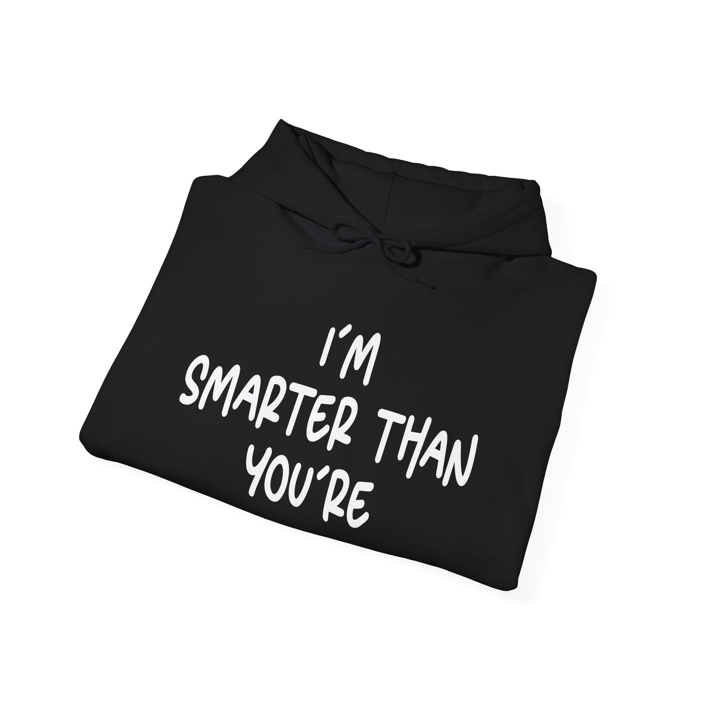 I'M SMARTER THANK YOU'RE - Premium Unisex Funny Sarcastic Black Hoodie Sweatshirt