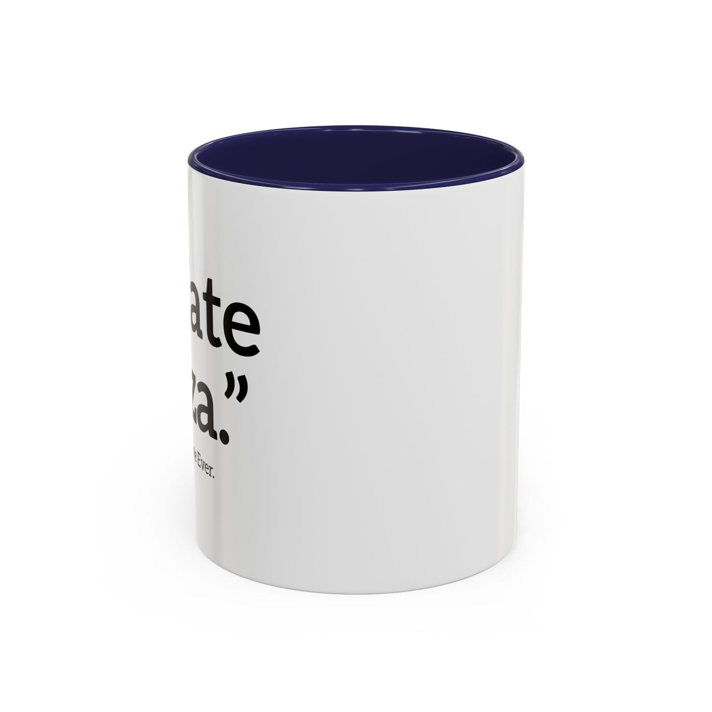 I HATE PIZZA. Accent BiColor Funny Sarcastic Mug