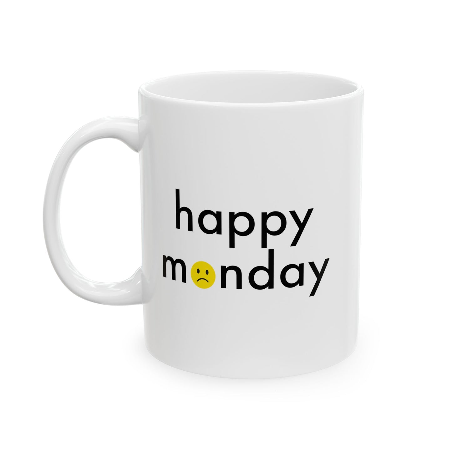 HAPPY MONDAY FUNNY SARCASTIC WHITE MUG