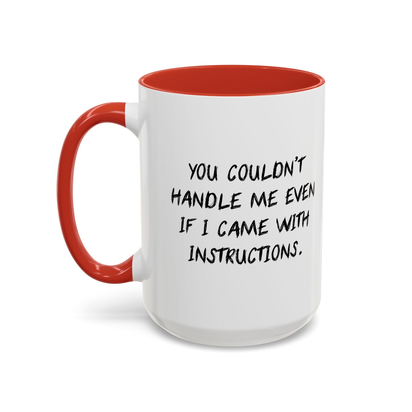 YOU COULDN'T HANDLE ME Accent BiColor Funny Sarcastic Mug