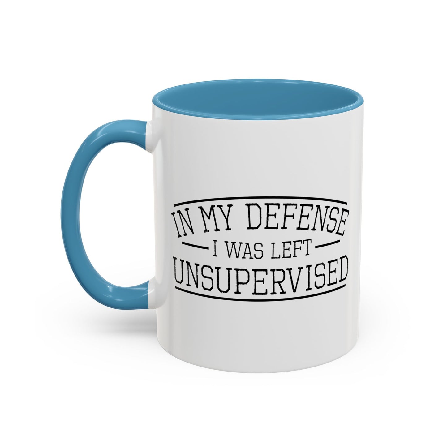 IN MY DEFENCE I WAS LEFT UNSUPERVISED Accent BiColor Funny Sarcastic Mug