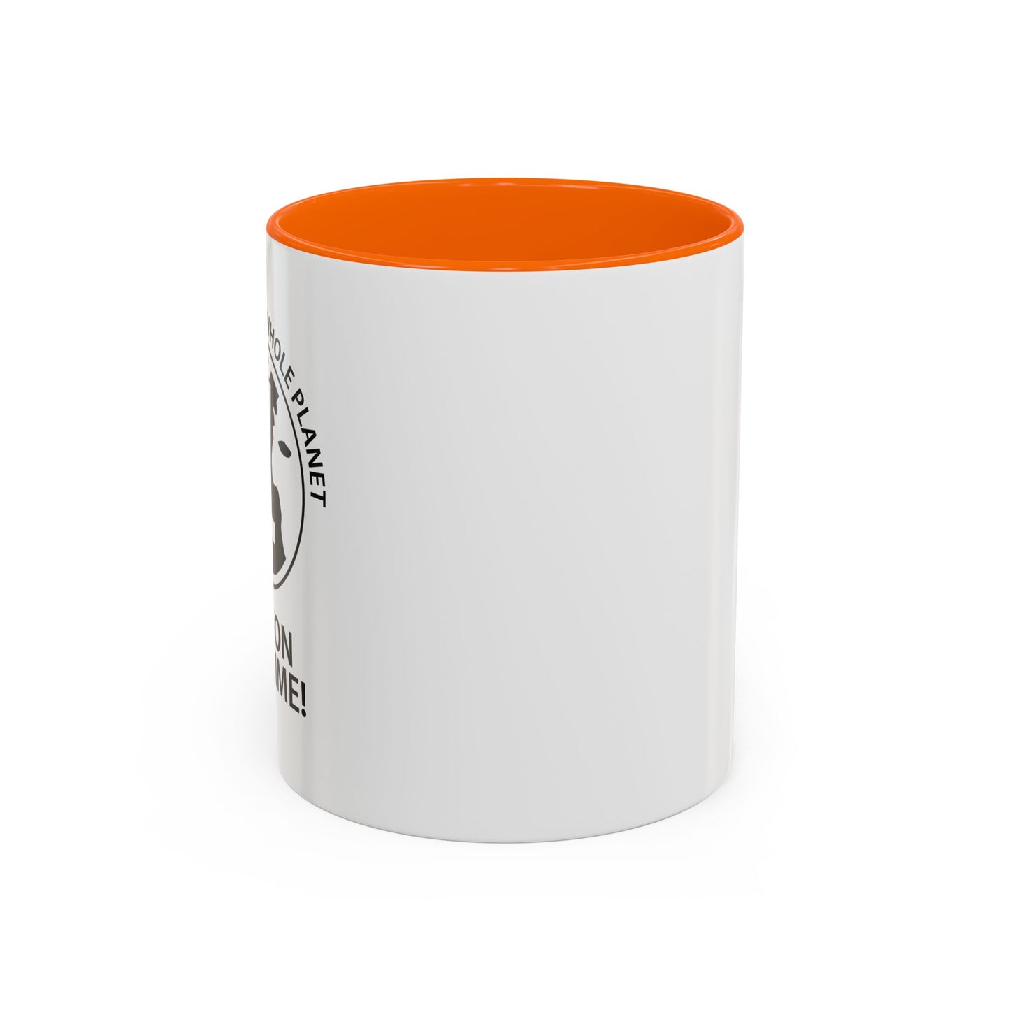 PISSING OFF THE WHOLE PLANET Accent BiColor Funny Sarcastic Mug