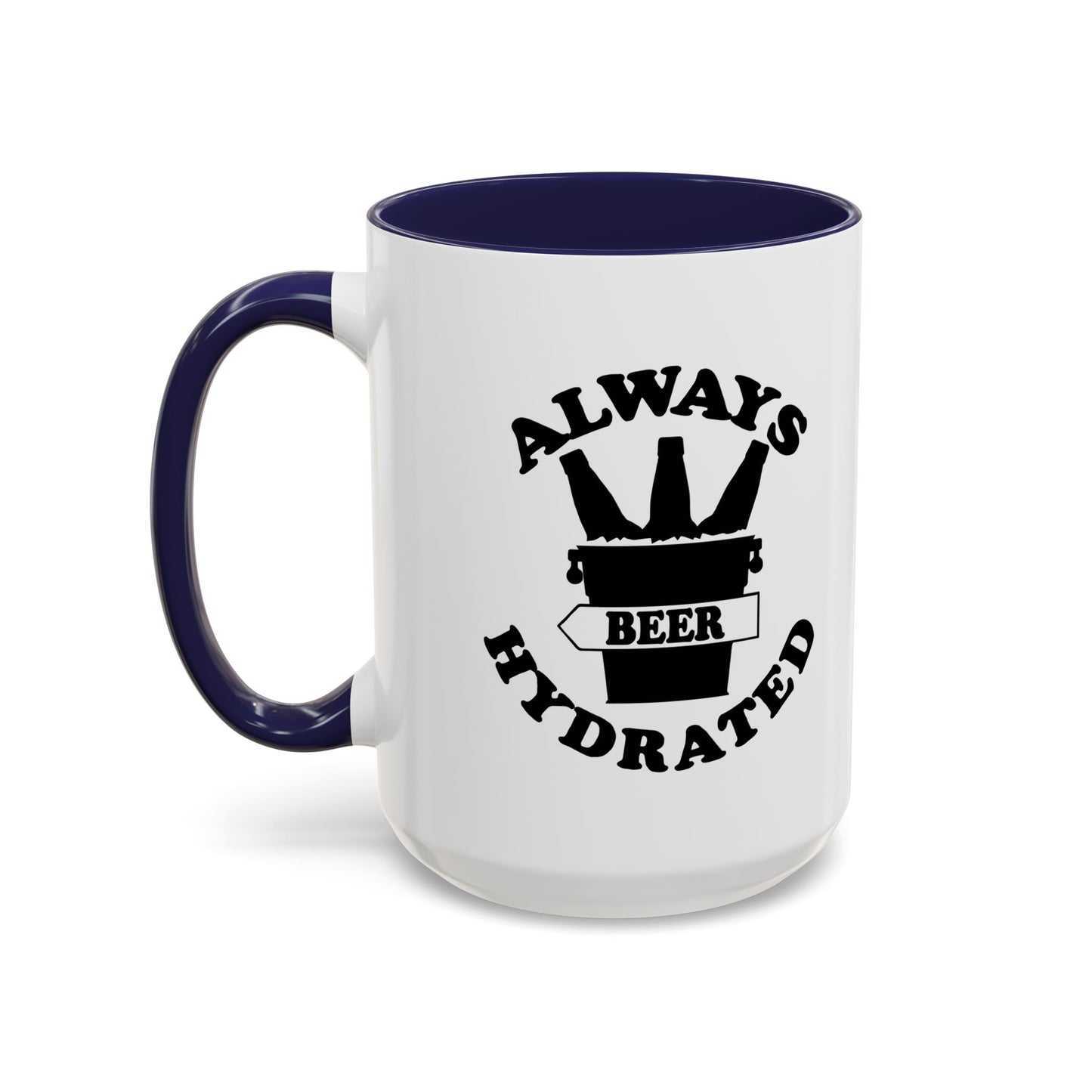 ALWAYS BEER HYDRATED Accent BiColor Funny Sarcastic Mug