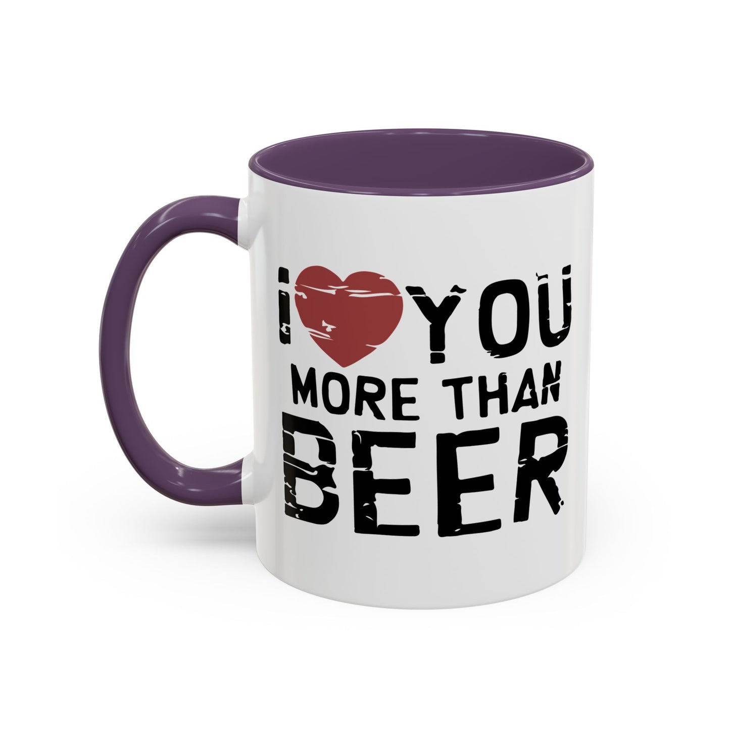 I LOVE YOU MORE THAN BEER Accent BiColor Funny Sarcastic Mug