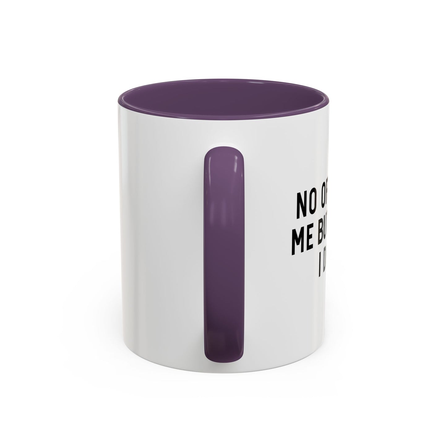 NO OFFENSE TO ME Accent BiColor Funny Sarcastic Mug