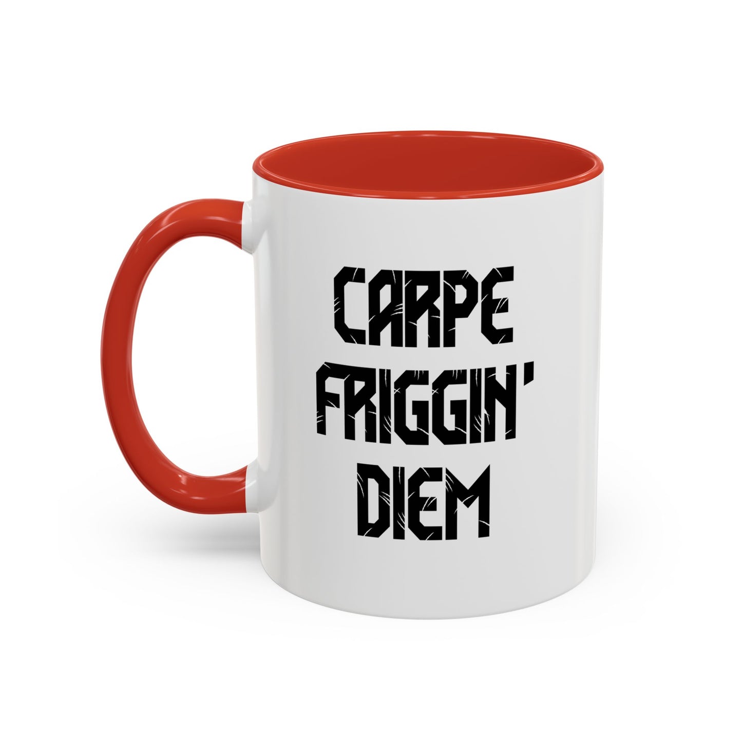 CARPE FRIGGIN DIEM Accent BiColor Funny Sarcastic Mug