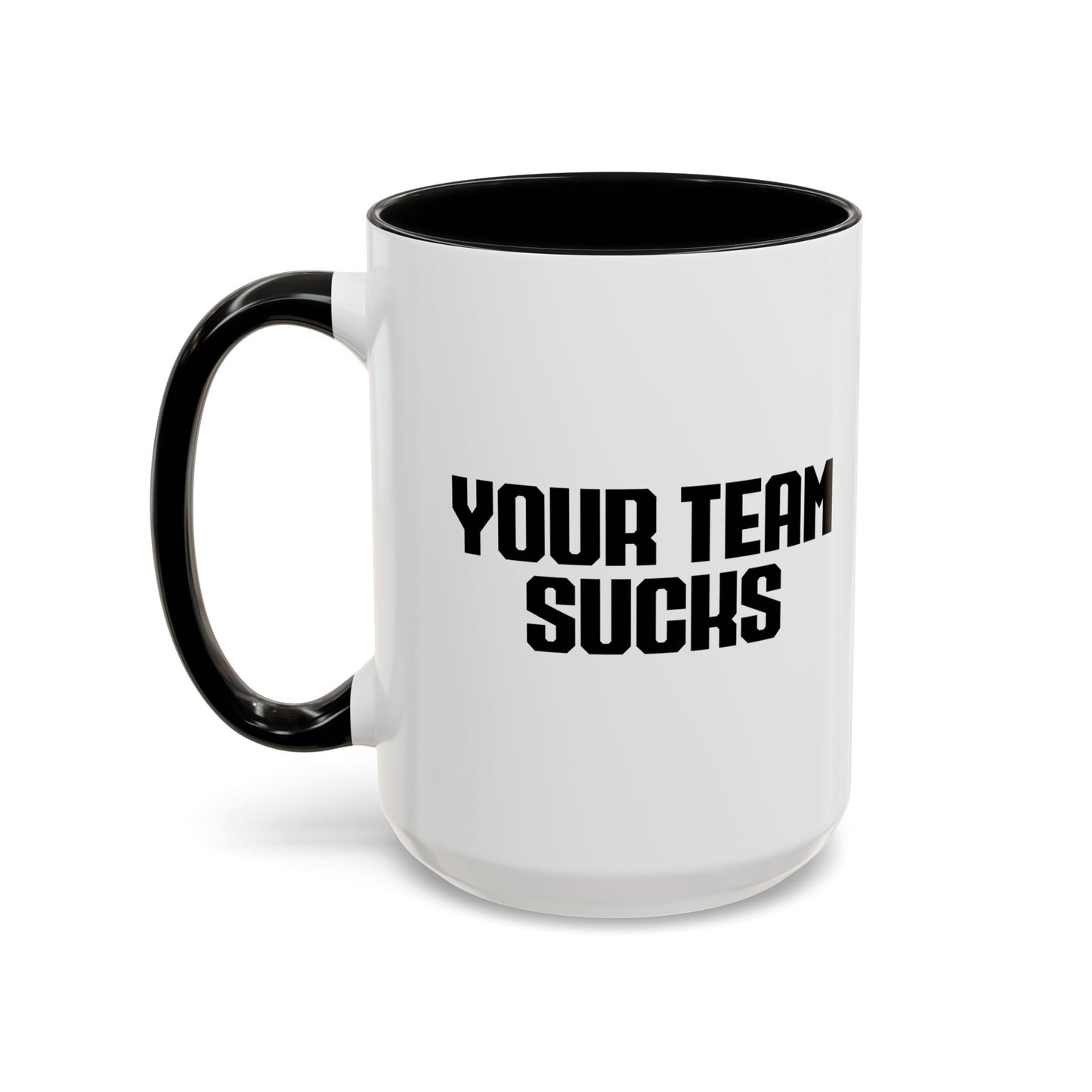 YOUR TEAM SUCKS Accent BiColor Funny Sarcastic Mug