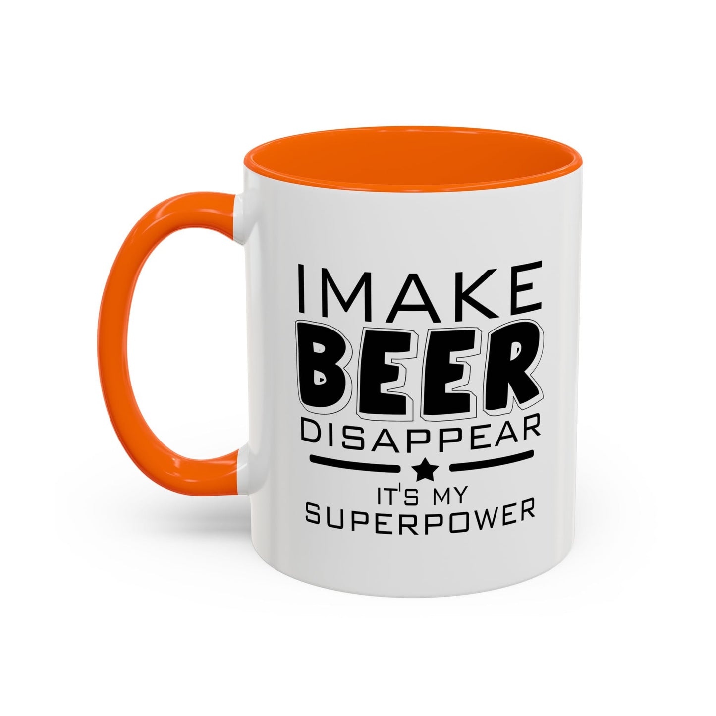 I MAKE BEER DISAPPEAR Accent BiColor Funny Sarcastic Mug