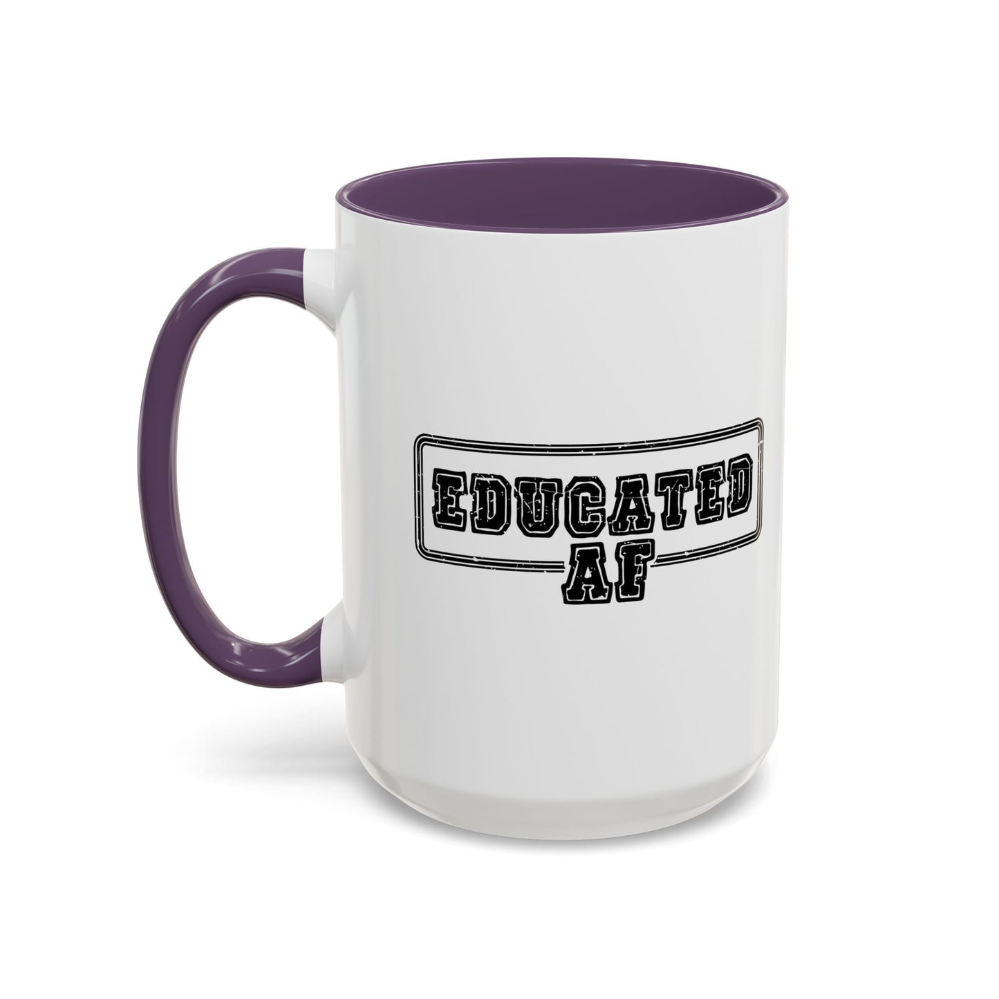 EDUCATED AF Accent BiColor Funny Sarcastic Mug