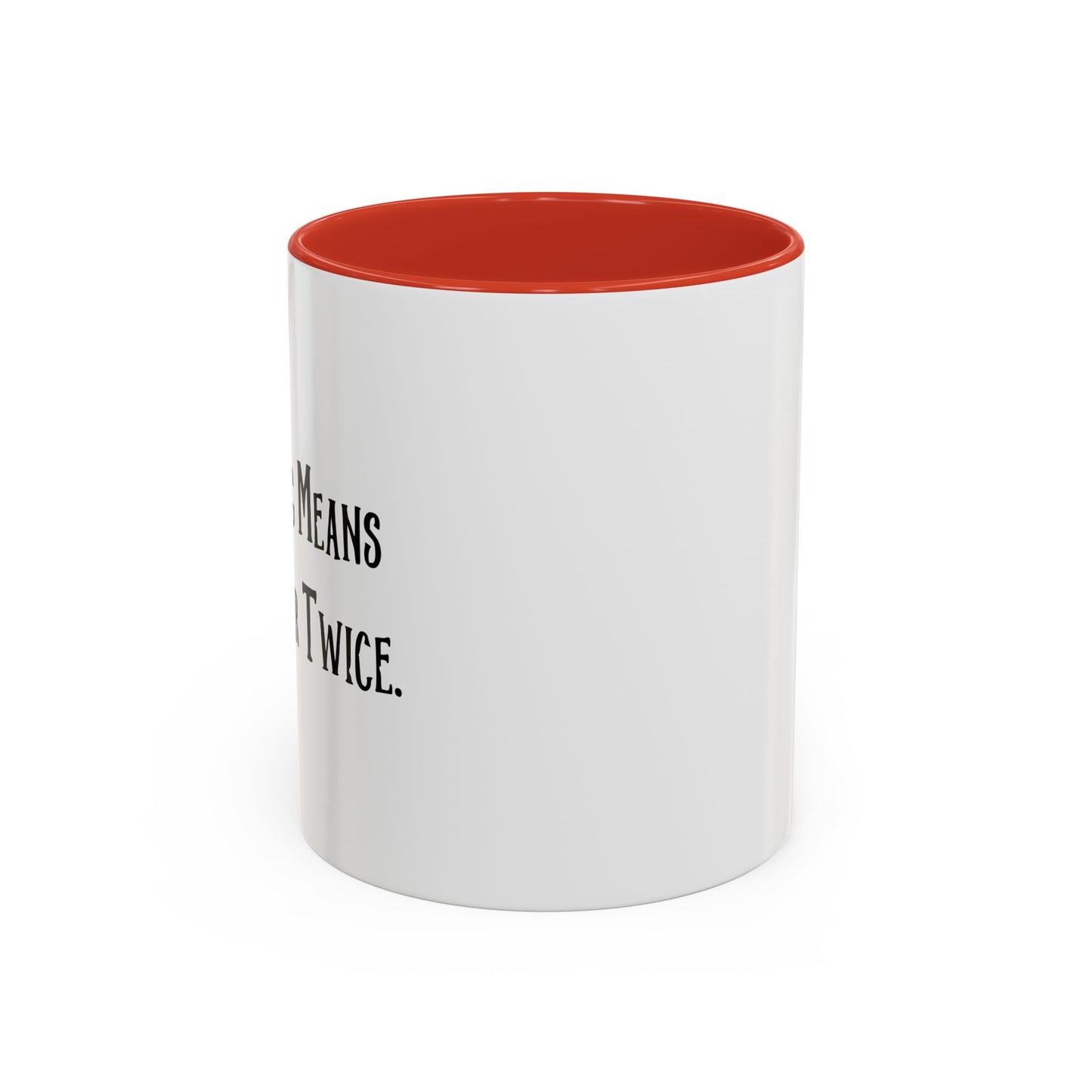 WORRYING SUFFER TWICE Accent BiColor Funny Sarcastic Mug