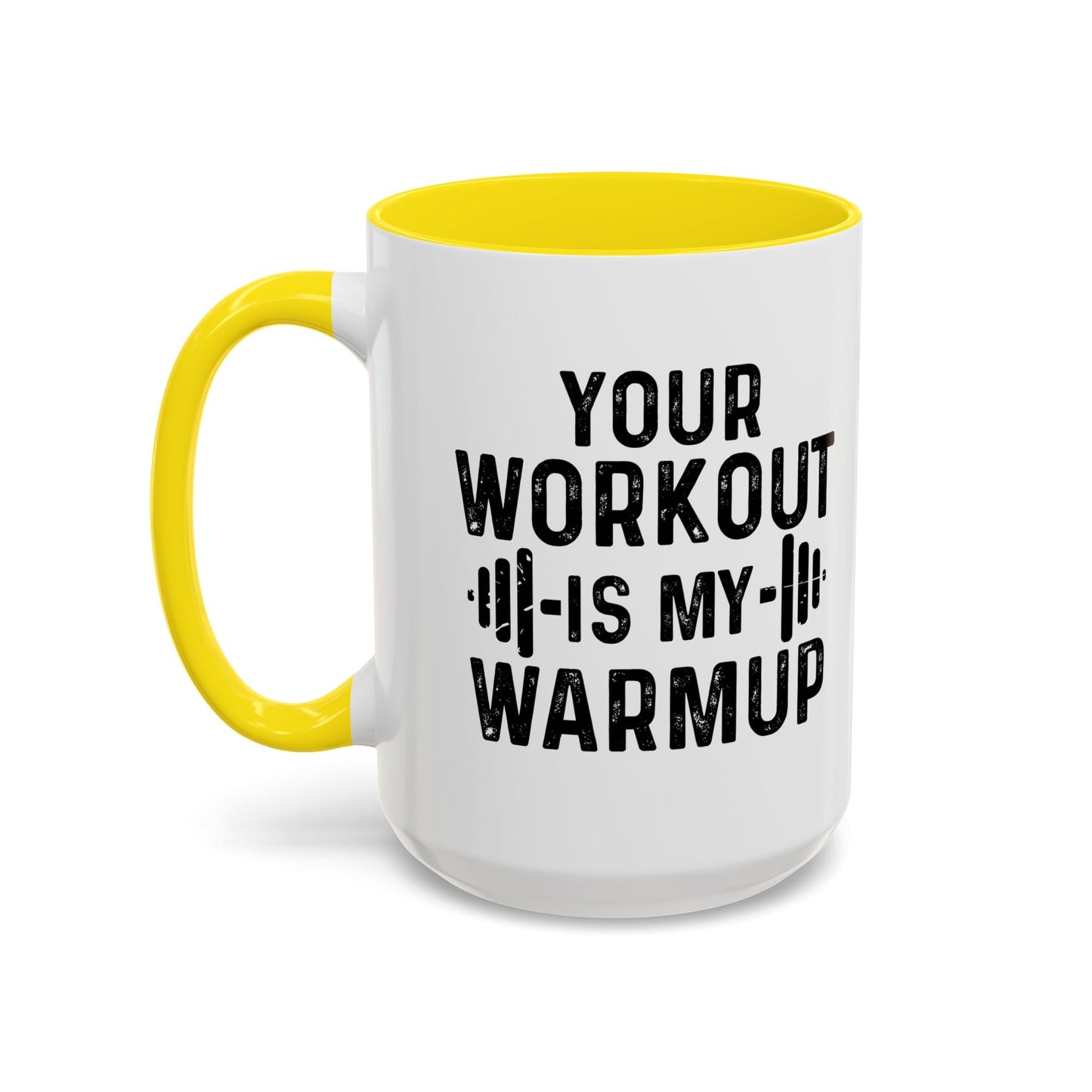 YOUR WORKOUT IS MY WARMUP Accent BiColor Funny Sarcastic Mug