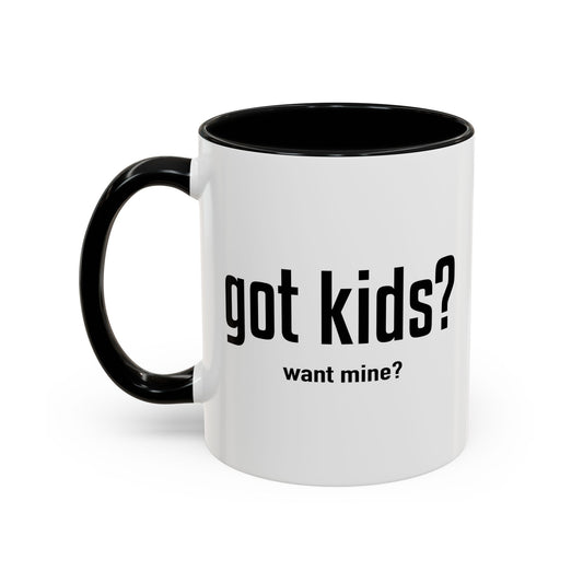 GOT KIDS? Accent BiColor Funny Sarcastic Mug