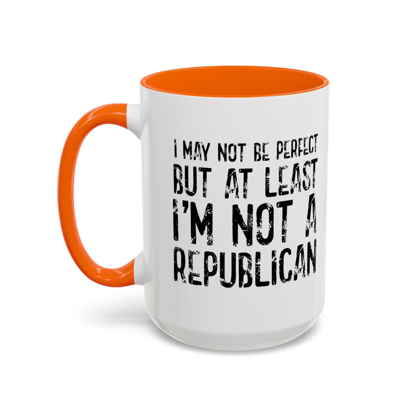 I May Not be Perfect But At Least I'm Not a Republican Accent BiColor Funny Sarcastic Mug