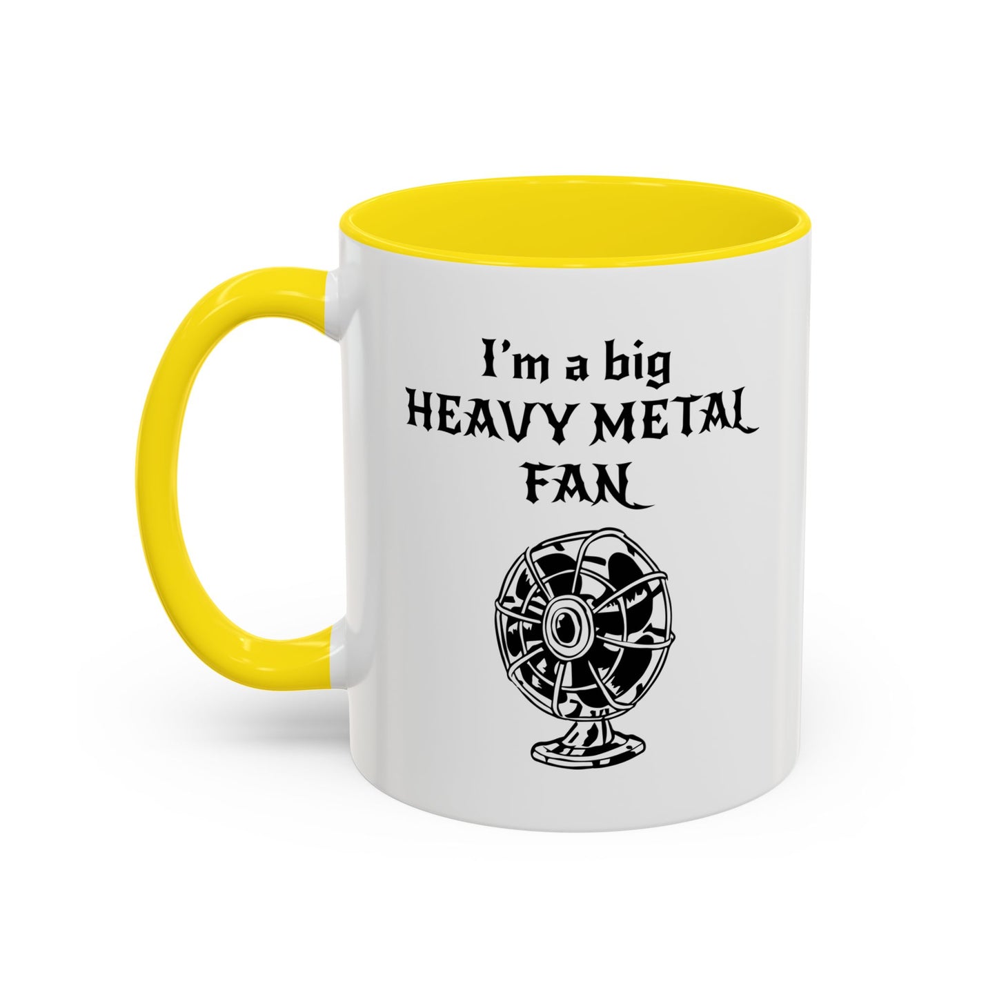 I'M A BIG METAL METAL FAN Accent BiColor Funny Sarcastic Mug