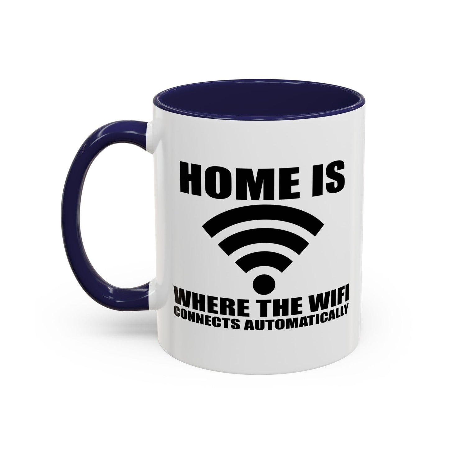 HOME IS WHERE WIFI CONNECTS AUTOMATICALLY Accent BiColor Funny Sarcastic Mug